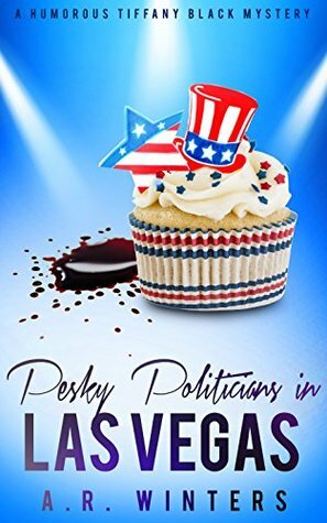 Pesky Politicians in Las Vegas by A.R. Winters