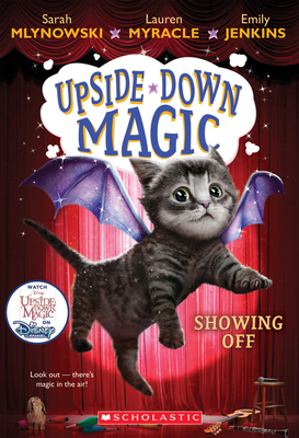 Showing Off (Upside-Down Magic #3), Volume 3 by Emily Jenkins, Sarah Mlynowski, Lauren Myracle