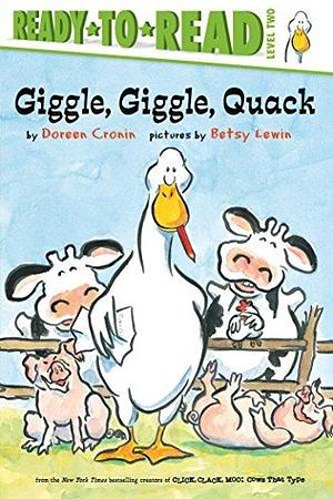 Giggle, Giggle, Quack/Ready-to-Read Level 2 by Betsy Lewin, Doreen Cronin