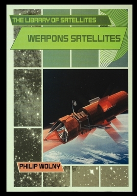 Weapons Satellites by Philip Wolny