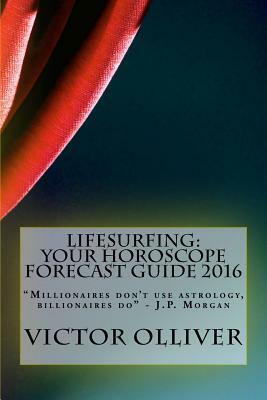 Lifesurfing: Your Horoscope Forecast Guide 2016 by Victor Olliver