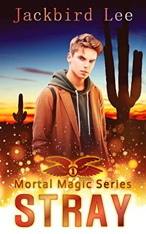 Stray (Mortal Magic #1) by Jackbird Lee