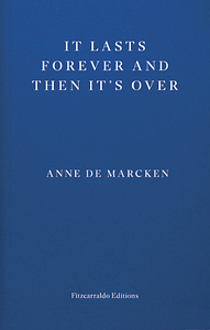 It Lasts Forever and Then It's Over by Anne de Marcken