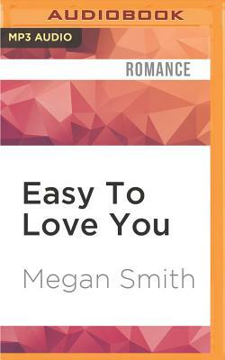 Easy to Love You by Megan Smith
