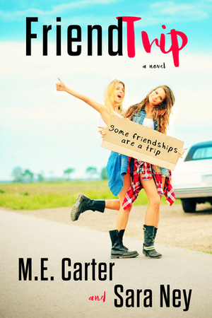 FriendTrip by M.E. Carter, Sara Ney