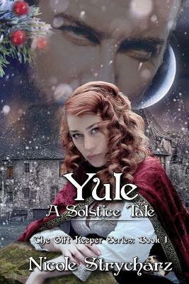 Yule a Solstice Tale by Nicole Strycharz