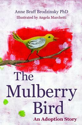 The Mulberry Bird: An Adoption Story by Anne Braff Braff Brodzinsky
