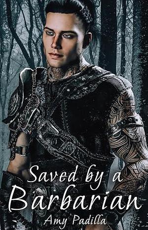 Saved by a Barbarian by Amy Padilla, Amy Padilla