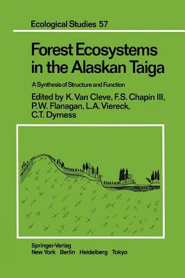 Forest Ecosystems in the Alaskan Taiga: A Synthesis of Structure and Function by 