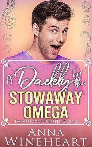 A Daddy for the Stowaway Omega by Anna Wineheart, Anna Wineheart