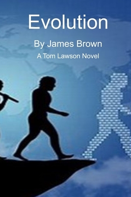 Evolution - A Tom Lawson Novel by James H. Brown