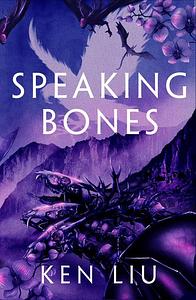 Speaking Bones by Ken Liu