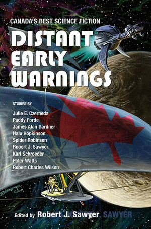 Distant Early Warnings: Canada's Best Science Fiction by Robert J. Sawyer