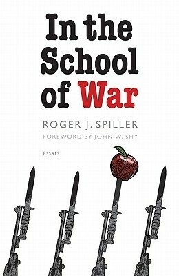 In the School of War by Roger J. Spiller
