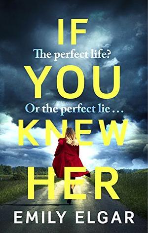 If You Knew Her by Emily Elgar