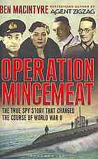 Operation Mincemeat: The True Spy Story that Changed the Course of World War II by Ben Macintyre
