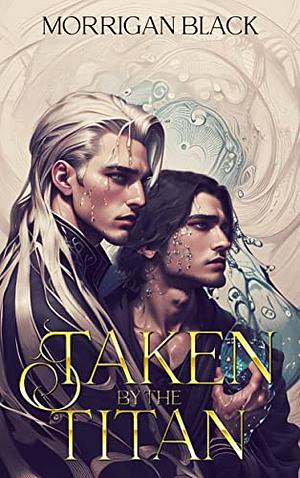 Taken by the Titan: A Dark MM Mpreg Romance by Morrigan Black