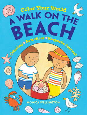 Color Your World: A Walk on the Beach: Coloring, Activities & Keepsake Journal by Monica Wellington