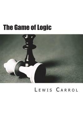 The Game of Logic by Lewis Carroll