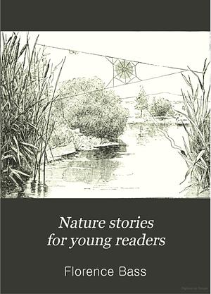 Nature Stories For Young Readers: Animal Life by Florence Bass