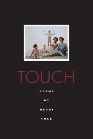 Touch: Poems by Henri Cole