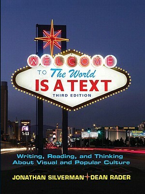 World Is a Text: Writing, Reading and Thinking about Visual and Popular Culture Value Package (Includes Literature: A Prentice Hall Poc by Dean Rader, Jonathan Silverman