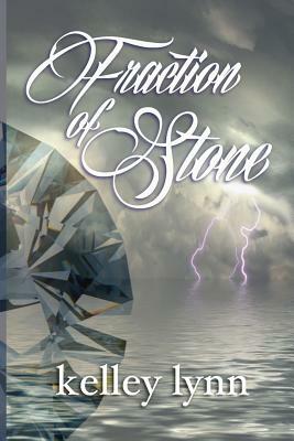 Fraction of Stone by Kelley Lynn