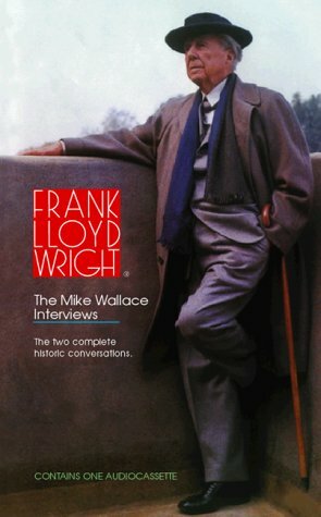 Frank Lloyd Wright: The Mike Wallace Interviews by Frank Lloyd Wright, Mike Wallace
