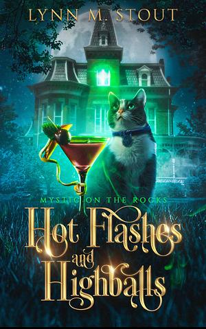 Hot Flashes and Highballs : A Paranormal Cozy Mystery by Lynn M. Stout