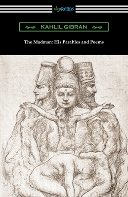 The Madman: His Parables and Poems by Kahlil Gibran