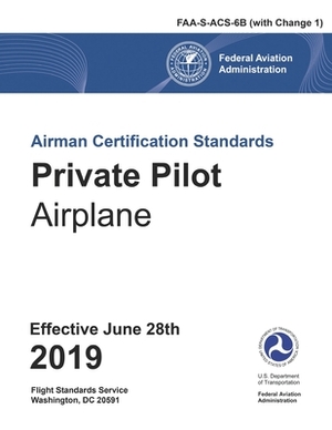 Private Pilot Airman Certification Standards Airplane FAA-S-ACS-6B by Federal Aviation Administration