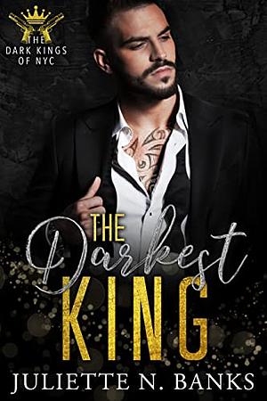 The Darkest King by Juliette N. Banks