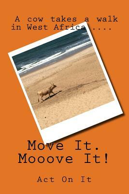 Move It, Mooove It! by Rachel Steele, Helen Turner