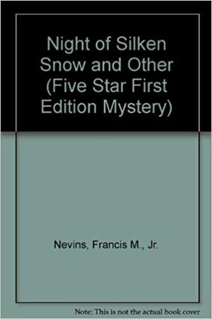 Night of Silken Snow and Other by Francis M. Nevins Jr.