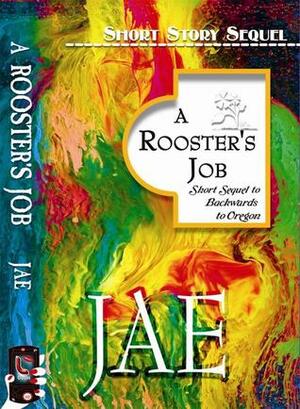 A Rooster's Job by Jae