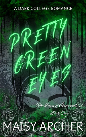 Pretty Green Eyes: The Boys of Greenhill U by Maisy Archer