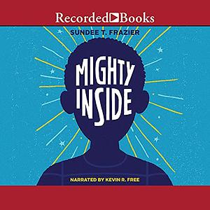 Mighty Inside by Sundee T. Frazier