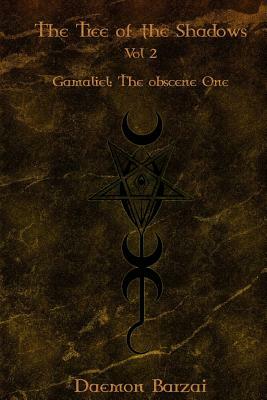 The Tree of the Shadows: Gamaliel: The Obscene One by Daemon Barzai