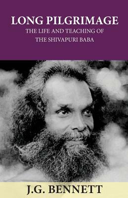 Long Pilgrimage: The Life and Teaching of the Shivapuri Baba by Thakur Lal Manandhar, John G. Bennett