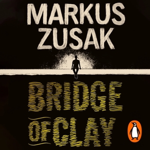 Bridge of Clay by Markus Zusak