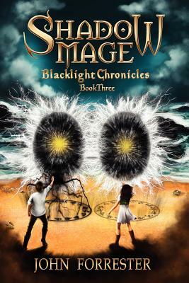 Shadow Mage: Blacklight Chronicles by John Forrester