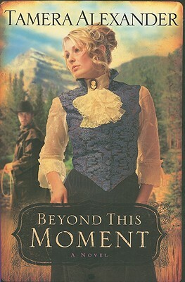 Beyond This Moment by Tamera Alexander