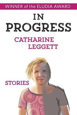 In Progress by Catharine Leggett