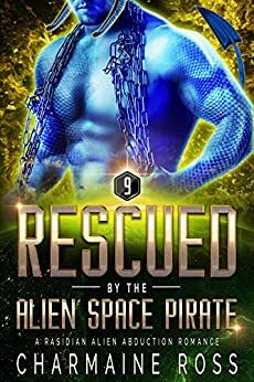 Rescued by the Alien Space Pirate by Charmaine Ross