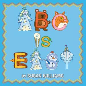 ABC Is Easy! by Susan Williams