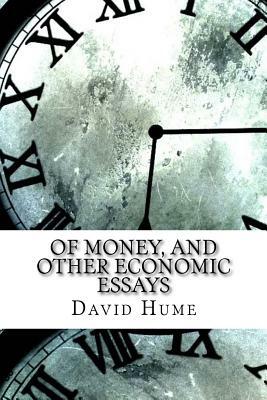 Of Money, and Other Economic Essays by David Hume