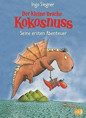 Der kleine Drache Kokosnuss - Seine ersten Abenteuer by Ingo Siegner