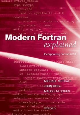 Modern FORTRAN Explained: Incorporating FORTRAN 2018 by Malcolm Cohen, Michael Metcalf, John Reid