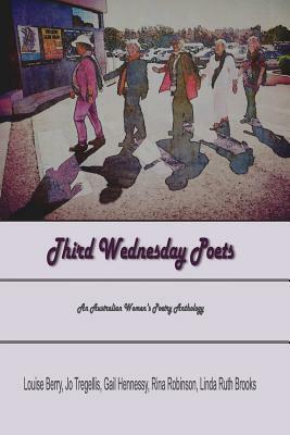 Third Wednesday Poets: An Australian Women's Poetry Anthology by Jo Tregellis, Linda Ruth Brooks, Louise Berry