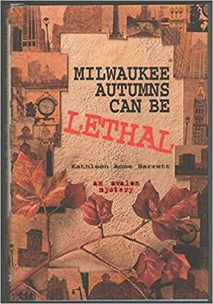 Milwaukee Autumns Can Be Lethal by Kathleen Anne Barrett